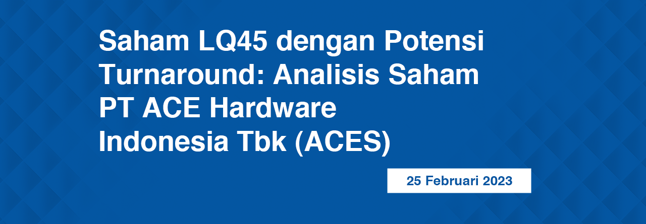 Saham LQ45 Dengan Potensi Turnaround: Analisis Saham PT ACE Hardware ...