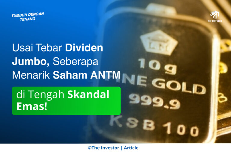 Usai Tebar Dividen Jumbo, Seberapa Menarik Saham ANTM di Tengah Skandal Emas